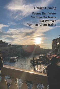 Paperback Poems That Were Written On Trains But Weren't Written About Trains Book