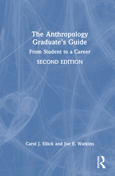 Hardcover The Anthropology Graduate's Guide: From Student to a Career Book