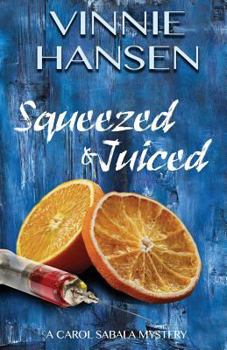 Paperback Squeezed & Juiced: A Carol Sabala Mystery Book