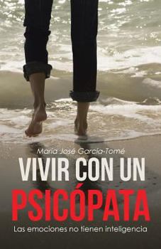 Paperback Vivir con un psicópata: Las emociones no tienen inteligencia (Spanish Edition) [Spanish] Book