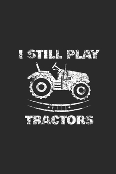 Paperback I Still Play Tractors: Blank Lined Notebook (6" x 9" - 120 pages) Farmers Notebook for Daily Journal, Diary, and Gift Book