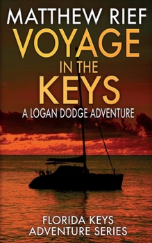 Voyage in the Keys: A Logan Dodge Adventure - Book #15 of the Florida Keys Adventure