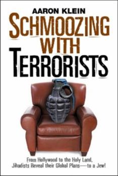 Hardcover Schmoozing with Terrorists: From Hollywood to the Holy Land, Jihadists Reveal Their Global Plans--To a Jew! Book