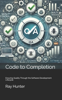 Paperback Code to Completion: Ensuring Quality Through the Software Development Lifecycle Book