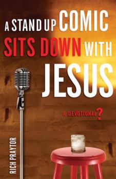 Paperback A Stand-Up Comic Sits Down with Jesus: A Devotional? Book