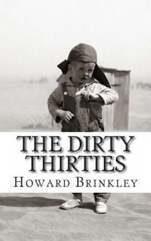 Paperback The Dirty Thirties: A History of the Dust Bowl Book