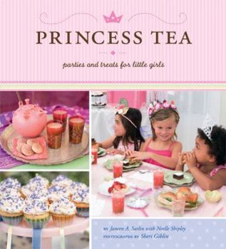 Hardcover Princess Tea: Parties and Treats for Little Girls Book