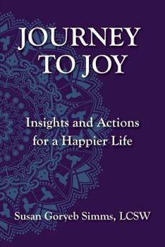 Paperback Journey to Joy: Insights and Actions for a Happier Life Book