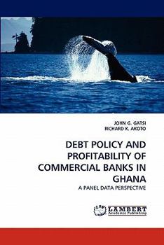 Paperback Debt Policy and Profitability of Commercial Banks in Ghana Book