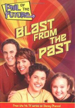 Blast from the Past (Phil of the Future, #3) - Book #3 of the Phil of the Future