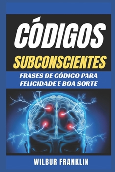 Paperback Códigos Subconscientes: Frases de código para felicidade e boa sorte [Portuguese] Book