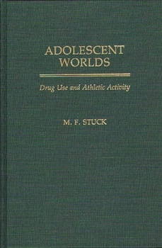 Hardcover Adolescent Worlds: Drug Use and Athletic Activity Book