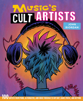 Hardcover Music's Cult Artists: 100 Artists from Punk, Alternative, and Indie Through to Hip-Hop, Dance Music, and Beyond Book