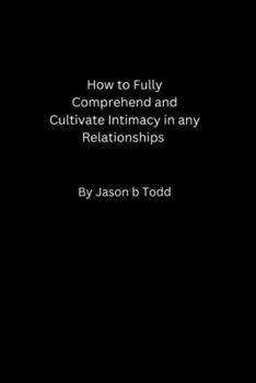 Paperback How to fully comprehend and cultivate intimacy in any relationship Book