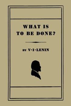 Paperback What Is to Be Done? [Burning Questions of Our Movement] Book