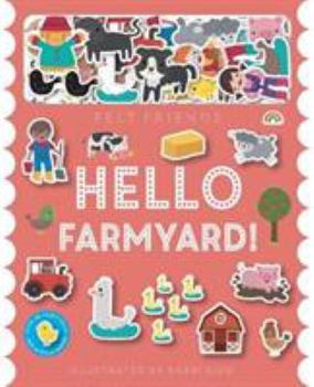Hardcover Felt Friends - Hello Farmyard (Felt Friends) Book