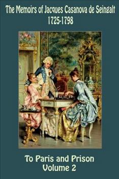 Paperback The Memoirs of Jacques Casanova de Seingalt 1725-1798 Volume 2 To Paris and Pr Book