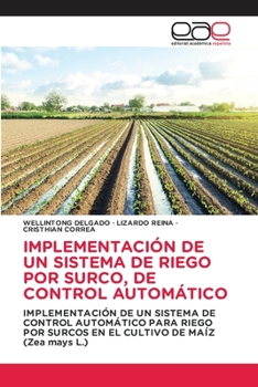 Paperback Implementación de Un Sistema de Riego Por Surco, de Control Automático [Spanish] Book