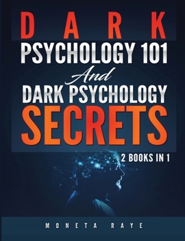 Paperback Dark Psychology 101 AND Dark Psychology Secrets: 2 Books IN 1! Book