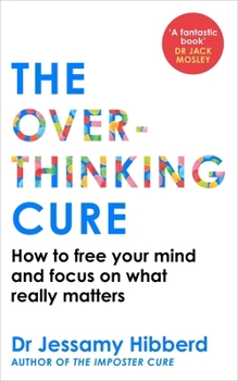 Paperback The Overthinking Cure: How to Free Your Mind and Focus on What Really Matters Book