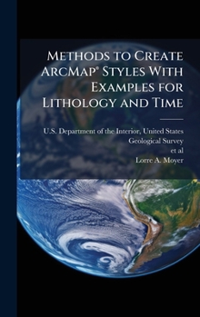 Hardcover Methods to Create ArcMapÂ(R) Styles With Examples for Lithology and Time Book