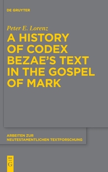 Hardcover A History of Codex Bezae's Text in the Gospel of Mark Book