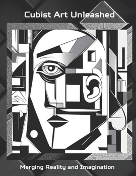Paperback Cubist Art Unleashed: Merging Reality and Imagination Book