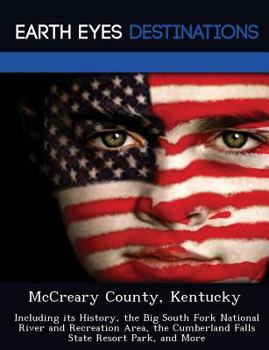 Paperback McCreary County, Kentucky: Including Its History, the Big South Fork National River and Recreation Area, the Cumberland Falls State Resort Park, Book