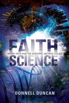 Paperback Faith Science: Where Faith and the Scientific Method Collide Book