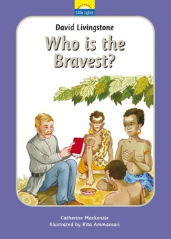 Hardcover David Livingstone: Who Is the Bravest?: The True Story of David Livingstone and His Journeys Book
