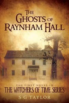 Paperback The Ghosts of Raynham Hall: The first novel in The Watchers of Time series Book