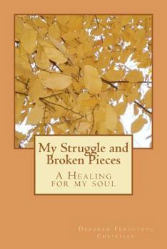 Paperback My Struggle and Broken Pieces: A Healing for my soul Book