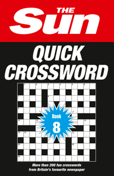 Paperback The Sun Puzzle Books - The Sun Quick Crossword Book 8: 200 Fun Crosswords from Britain's Favourite Newspaper Volume 8 Book
