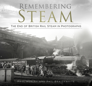 Paperback Remembering Steam: The End of British Rail Steam in Photographs Book