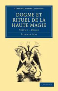 Dogme Et Rituel de la Haute Magie: Volume 1, Dogme