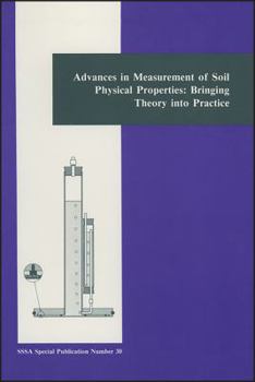 Paperback Advances in Measurement of Soil Physical Properties: Bringing Theory Into Practice: Proceedings of a Symposium Sponsored by Division S-1 of the Soil S Book