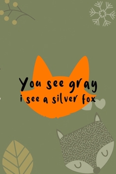 You See Gray I See A Silver Fox: Notebook Journal Composition Blank Lined Diary Notepad 120 Pages Paperback Green Texture Fox