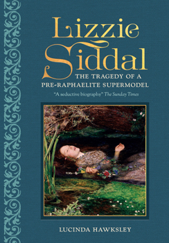 Hardcover Lizzie Siddal: The Tragedy of a Pre-Raphaelite Supermodel Book