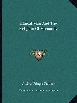 Paperback Ethical Man And The Religion Of Humanity Book