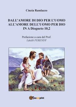 Paperback Dall'amore di Dio per l'uomo all'amore dell'uomo per Dio In A Diogneto 10,2 [Italian] Book