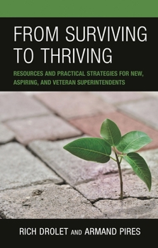 Hardcover From Surviving to Thriving: Resources and Practical Strategies for New, Aspiring, and Veteran Superintendents Book