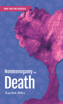Paperback Nonmonogamy and Death: A More Than Two Essentials Guide Book