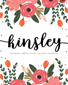 Paperback Kinsley: Notebook - Libreta - Cahier - Taccuino - Notizbuch: 110 pages paginas seiten pagine: Modern Florals First Name Noteboo Book