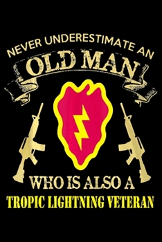 Never Underestimate An Old Man Who Is Also a tropic Lighting Veteran: Veterans day Notebook |6 x 9 Blank Notebook , notebook journal, Dairy, 100 pages.