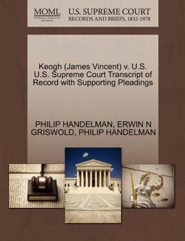 Paperback Keogh (James Vincent) V. U.S. U.S. Supreme Court Transcript of Record with Supporting Pleadings Book