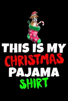 This Is My Christmas Pajama: This Is My Christmas Pajama  Candy Boxer Dog Gift Journal/Notebook Blank Lined Ruled 6x9 100 Pages