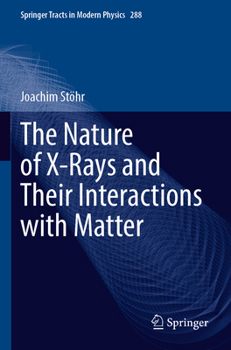 Paperback The Nature of X-Rays and Their Interactions with Matter Book