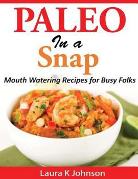 Paperback Paleo in a Snap: Mouth Watering Recipes for Busy Folks Book