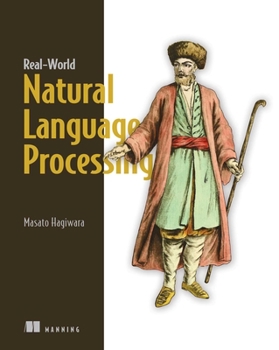Paperback Real-World Natural Language Processing: Practical Applications with Deep Learning Book
