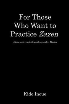 Paperback For Those Who Want to Practice Zazen: A true and readable guide by a Zen Master Book